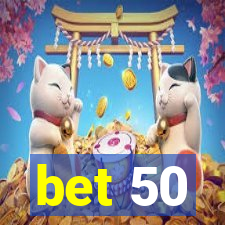 bet 50